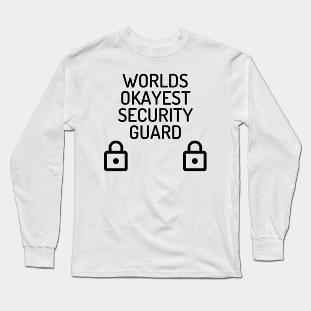 World okayest security guard Long Sleeve T-Shirt by Word and Saying